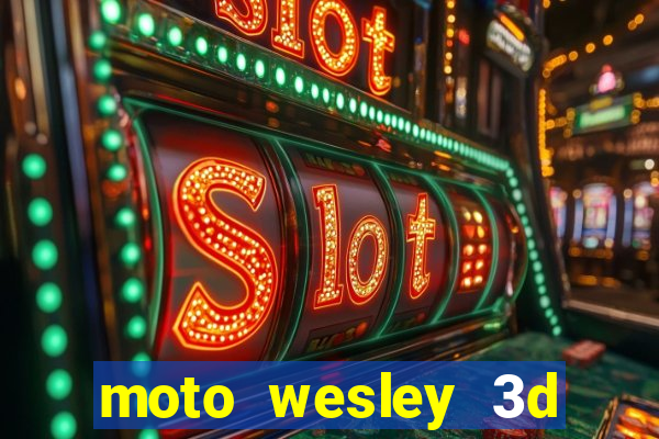 moto wesley 3d dinheiro infinito